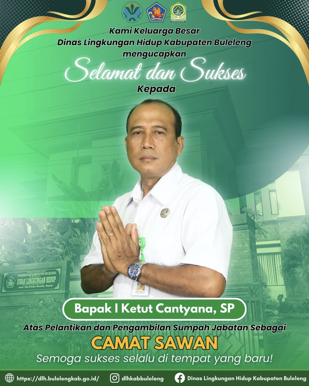 DLH MENGUCAPKAN SELAMAT KEPADA BAPAK I KETUT CANTYANA, SP ATAS PELANTIKAN DAN PENGAMBILAN SUMPAH JABATAN SEBAGAI CAMAT SAWAN